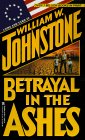  Betrayal in the Ashes  by  William W. Johnstone 