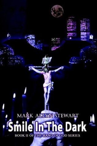 Smile In the Dark: Book II of the Hand of God Series  by  Mark Allyn Stewart