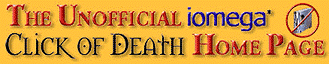 The Unofficial Iomega* Click of Death Home Page