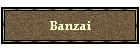 Banzai