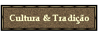Cultura & Tradi��o