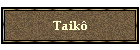 Taik�
