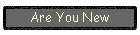 Are You New