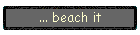 ... beach it