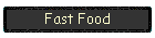 Fast Food