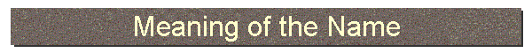 Meaning of the Name