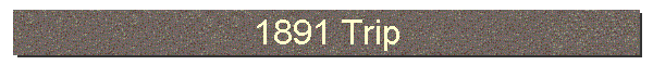 1891 Trip