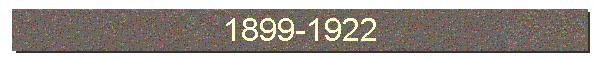 1899-1922