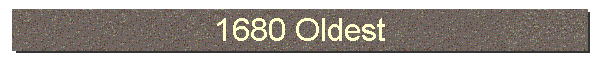 1680 Oldest