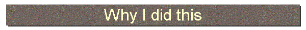 Why I did this