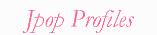 Jpop Profiles