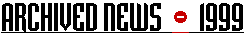 Archived News - 1999