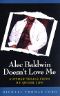 Alec Baldwin Doesn't Love Me and Other Trials of My Queer Life - Michael Thomas Ford