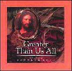 Greater Than Us All