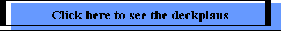 Click here to see the deckplans