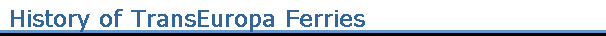 History of TransEuropa Ferries