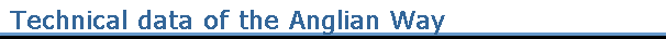 Technical data of the Anglian Way