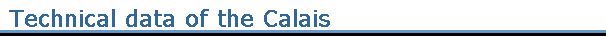 Technical data of the Calais