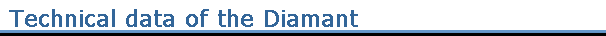 Technical data of the Diamant