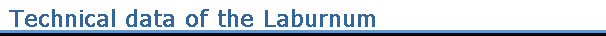 Technical data of the Laburnum
