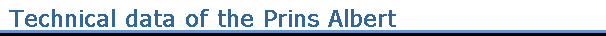 Technical data of the Prins Albert