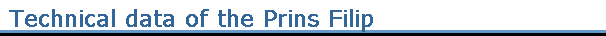 Technical data of the Prins Filip