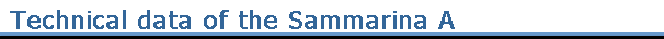 Technical data of the Sammarina A
