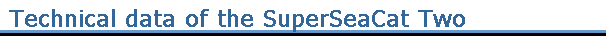 Technical data of the SuperSeaCat Two