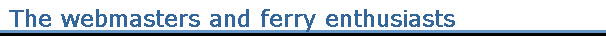 The webmasters and ferry enthusiasts