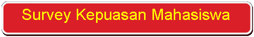 Rectangle: Rounded Corners: Survey Kepuasan Mahasiswa