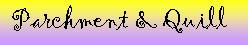 ~Click here to go to Parchment and Quill~