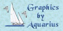 Graphics made by Aquarius for her personal pages and she allowed these for mine. Thank you, Jean!!