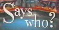 Says Who?