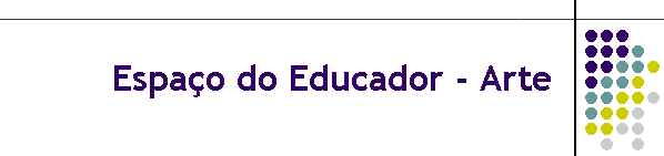 Espa�o do Educador - Arte