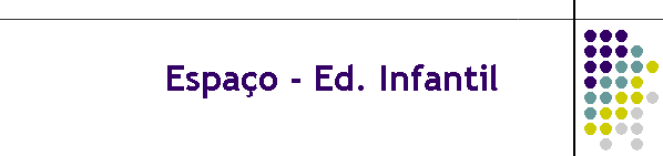 Espa�o - Ed. Infantil