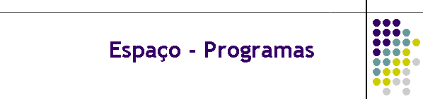 Espa�o - Programas