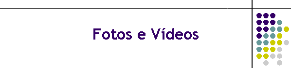 Fotos e V�deos