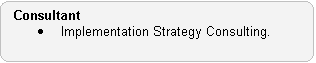 Consultant Role: � Implementation Strategy Consulting