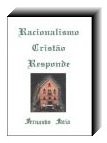 Racionalismo Crist�o Responde