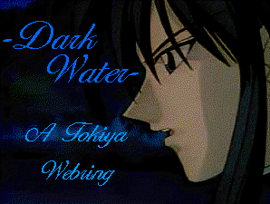 -Dark Water- A Tokiya Webring