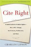Cite Right: A Quick Guide to Citation Styles--MLA, APA, Chicago, the Sciences, Professions, and More (Chicago Guides to Writing, Editing, and Publishing) by Charles Lipson