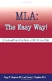 MLA: The Easy Way! (Paperback)
by Peggy M. Houghton Ph.D. (Author), and Timothy J. Houghton Ph.D. (Author), Michele M. Pratt (Editor), Sandra W. Valensky (Editor)