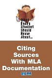 What Every Student Should Know About Citing Sources with MLA Documentation (What Every Student Should Know About... (WESSKA Series))