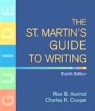 The St. Martin's Guide to Writing (8th edition 2007) (Hardcover) by Rise B. Axelrod and Charles R. Cooper