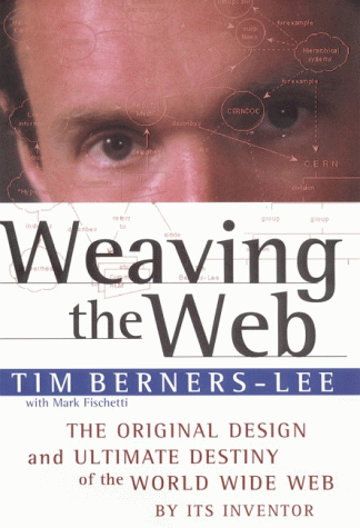 Weaving The Web is interesting, though fairly dry, reading.