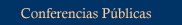 Conferencias P&uacute;blicas