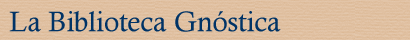 La Biblioteca Gnóstica