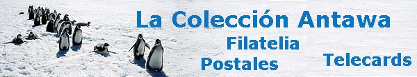 La Colecci�n Antawa - Filatelia Ant�rtica y&nbsp;Coleccionismo de Objetos Polares