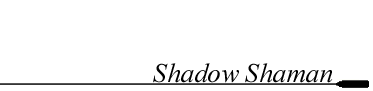 Shadow Shaman..